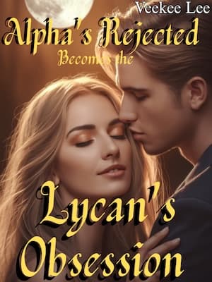 Alpha's Rejected becomes the Lycan's Obsession