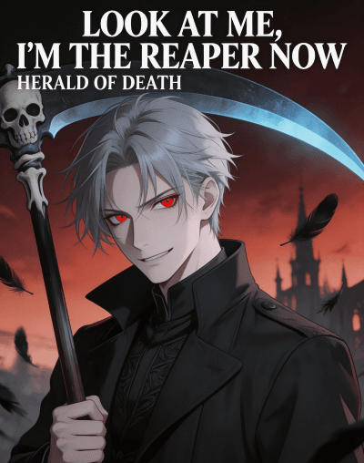 Look at me!! I'm the reaper now: Reincarnated as the Herald of Death